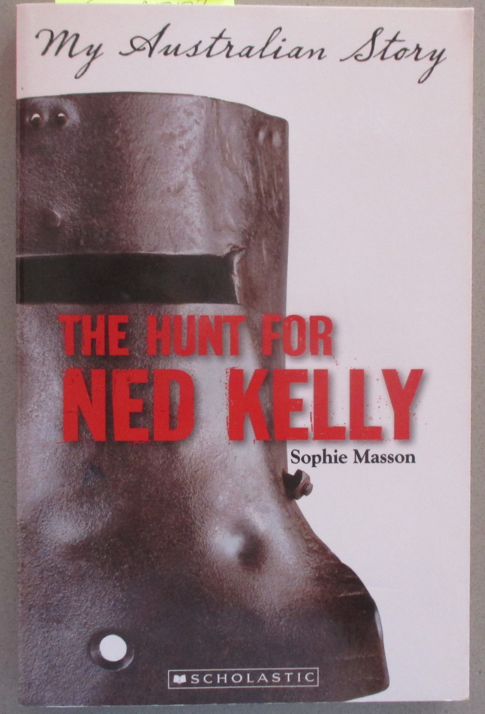 Hunt for Ned Kelly, The: My Australian Story