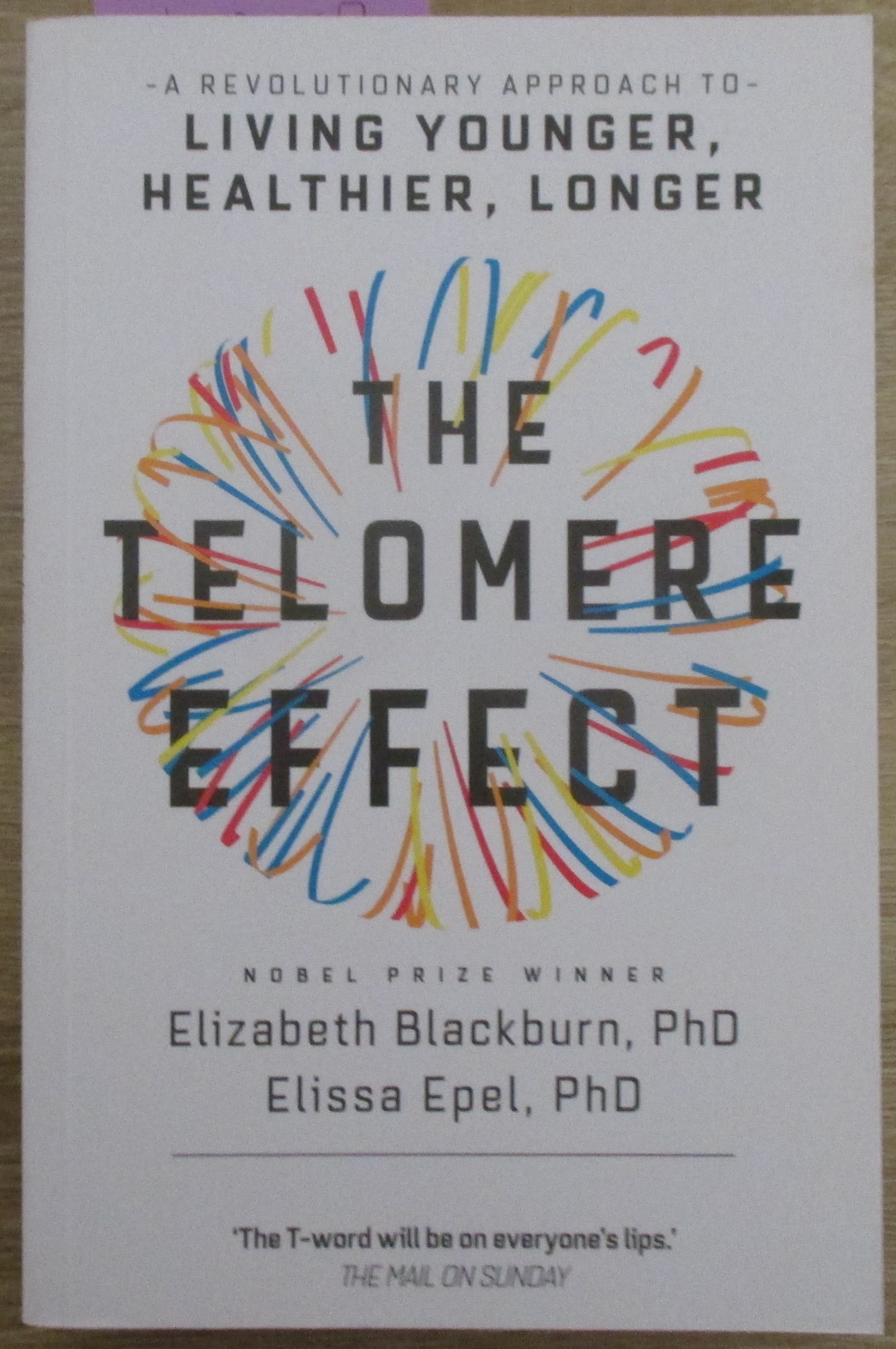 Telomere Effect, The: A Revolutionary Approach to Living Younger, Healthier, Longer