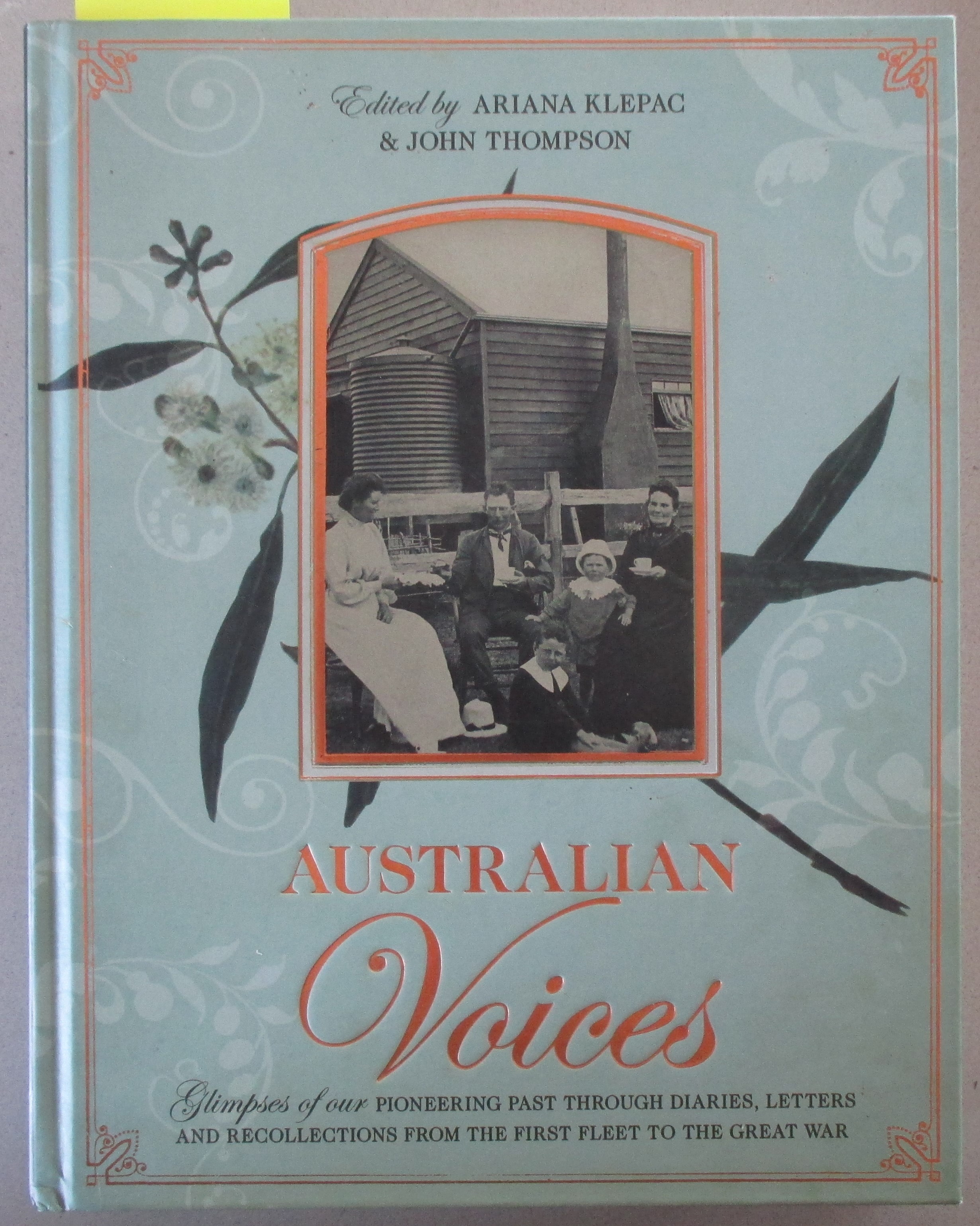 Australian Voices: Glimpses of Our Pioneering Past Through Diaries, Letters and Recollections from the First Fleet to the Great War