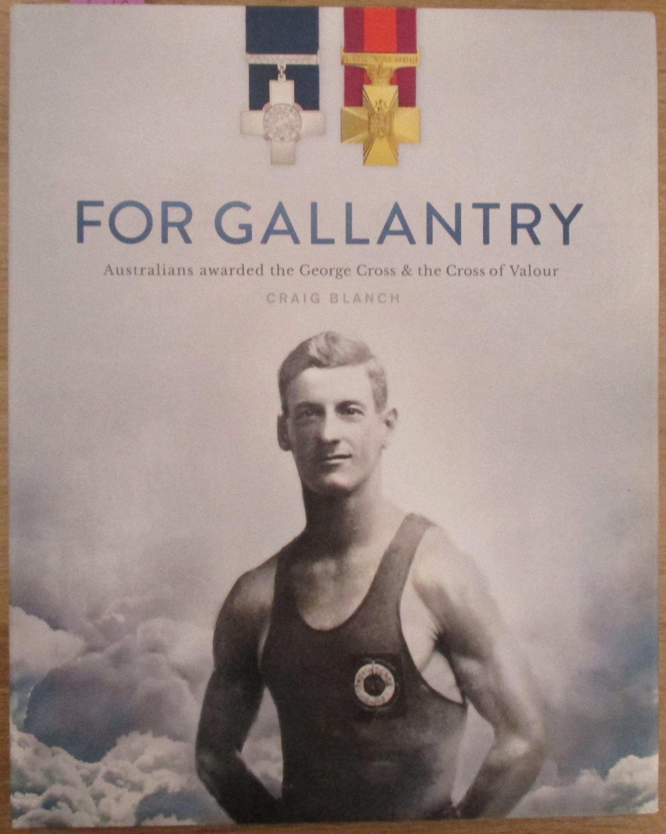 For Gallantry: Australians Awarded the George Cross & the Cross of Valour
