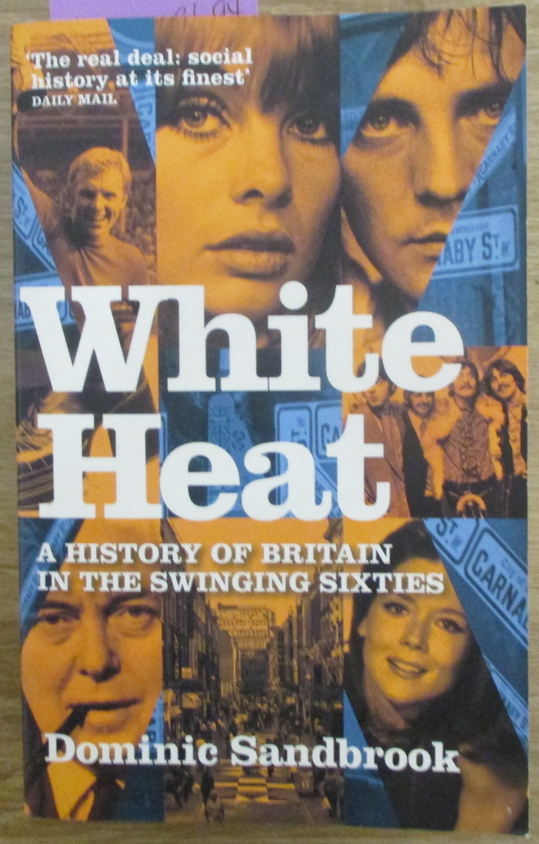 White Heat: A History of Britain in the Swinging Sixties