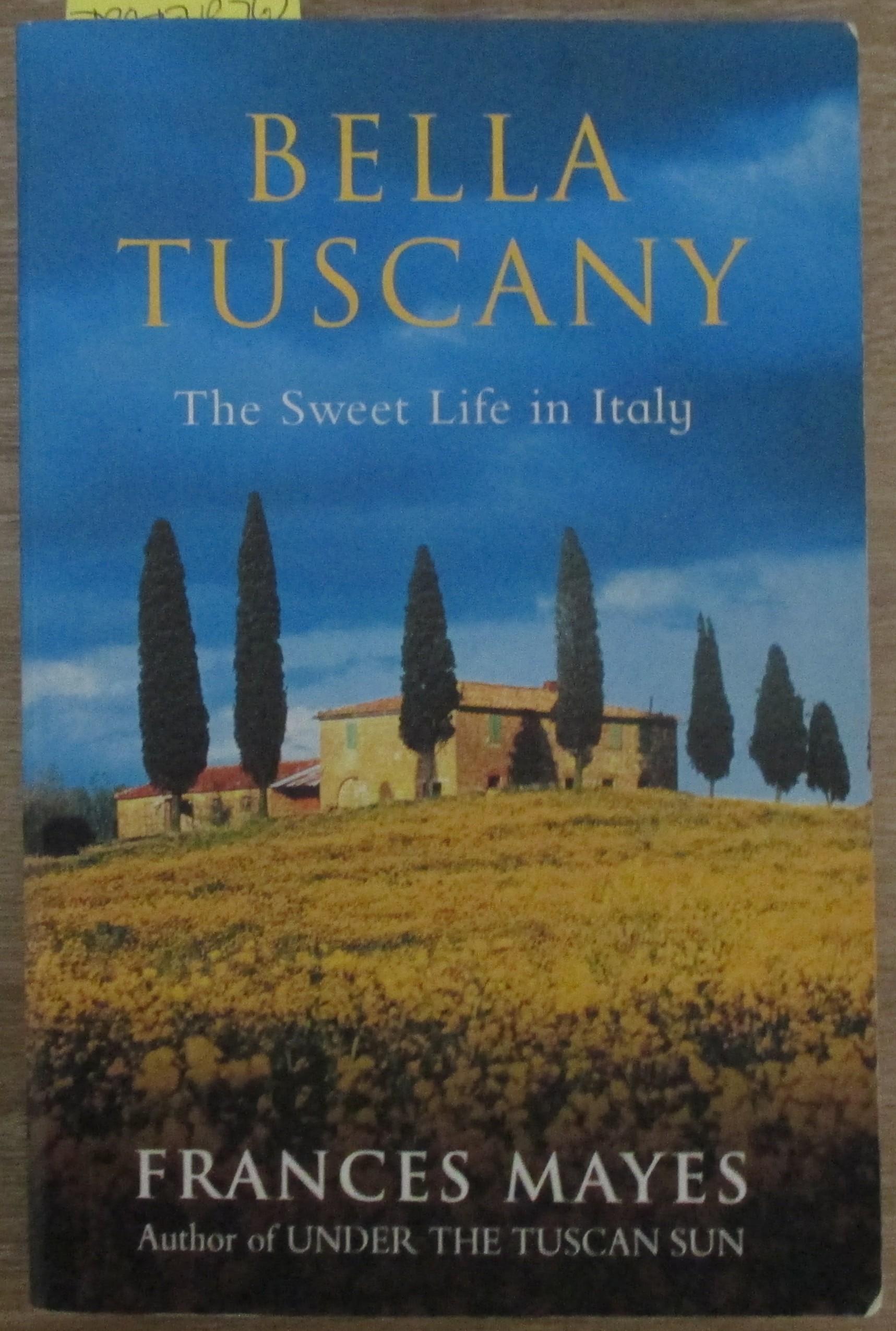 Bella Tuscany: The Sweet Life in Italy