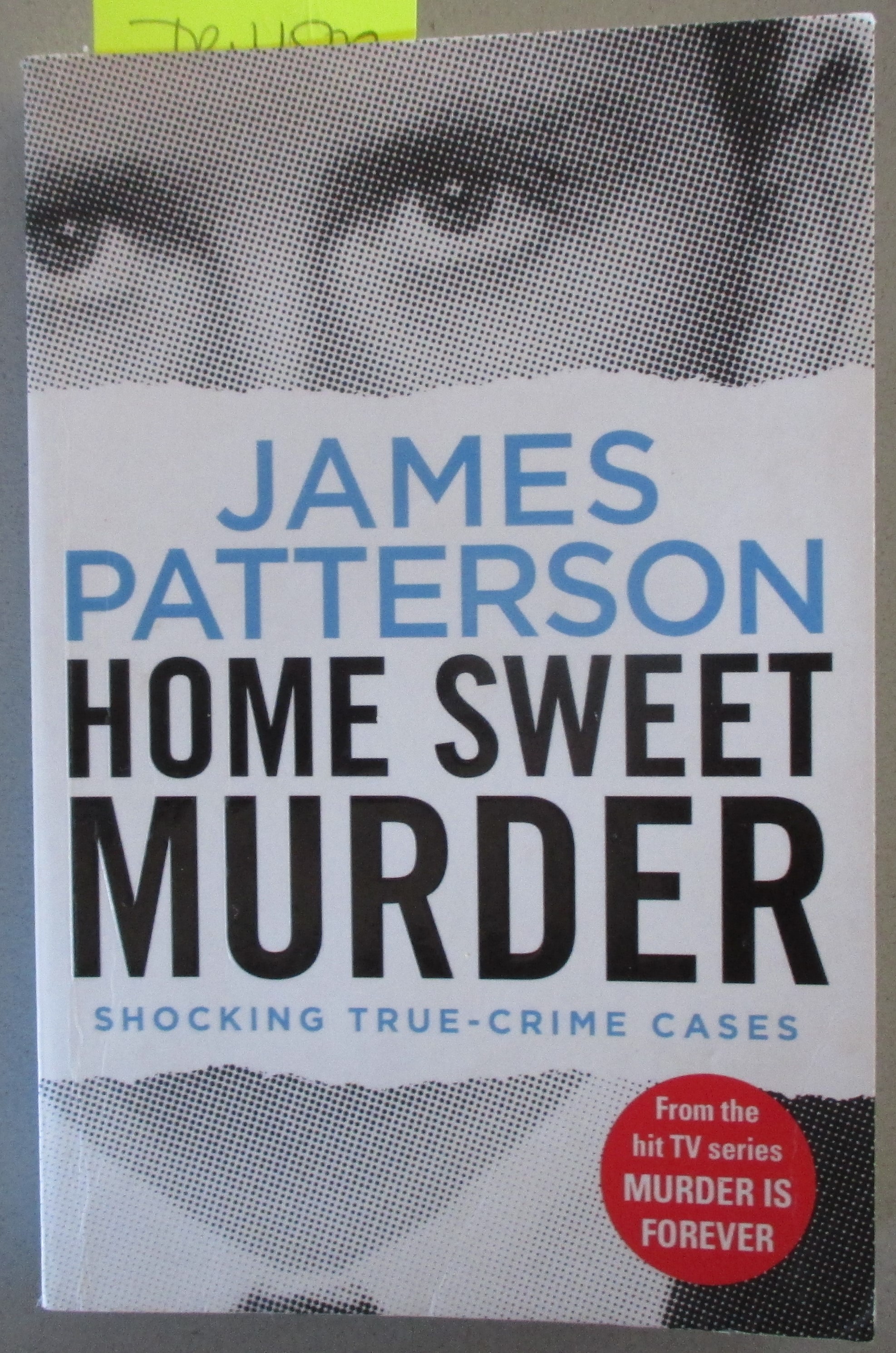 Home Sweet Murder: Shocking True Crime Cases (Murder Is Forever True Crime #2)