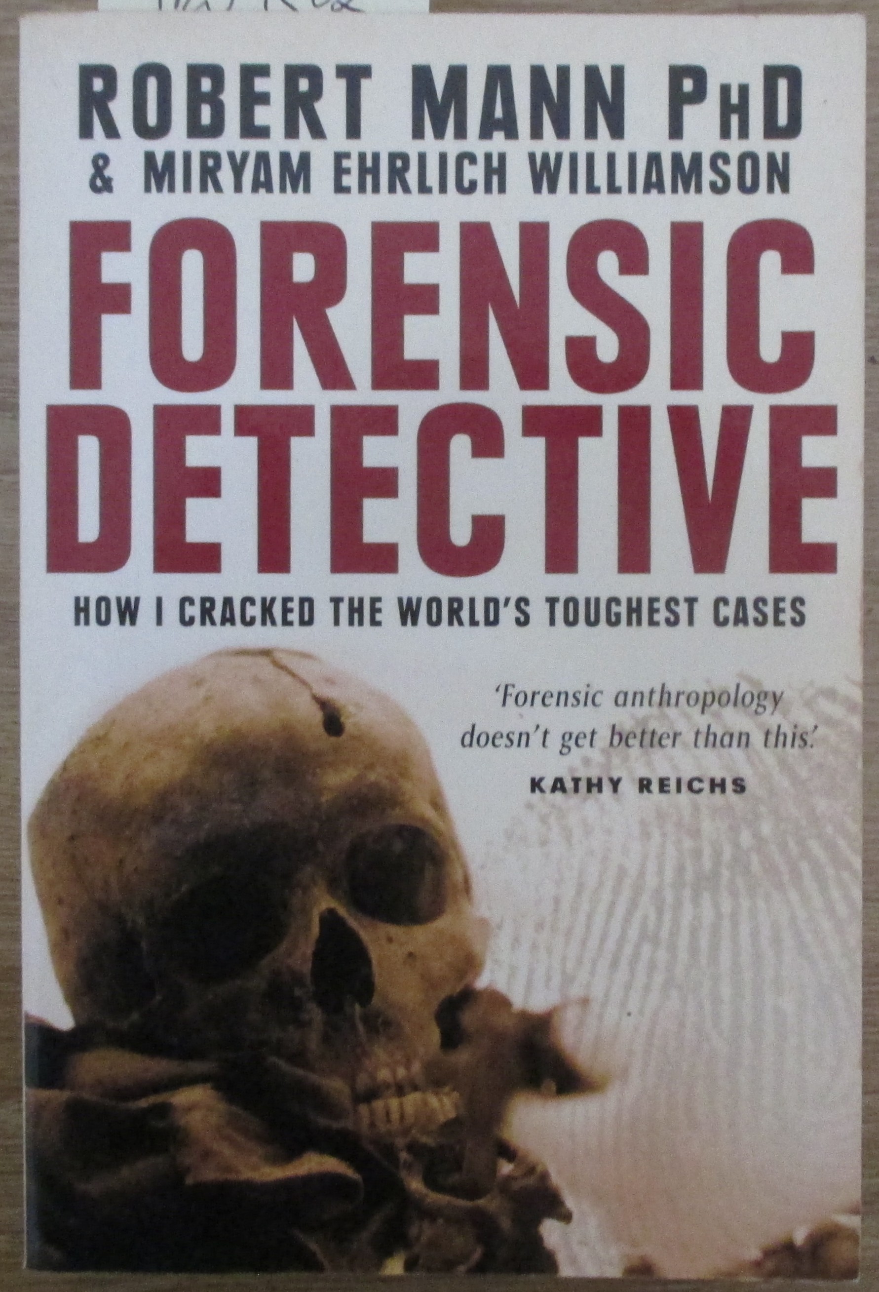 Forensic Detective: How I Cracked the World's Toughest Cases