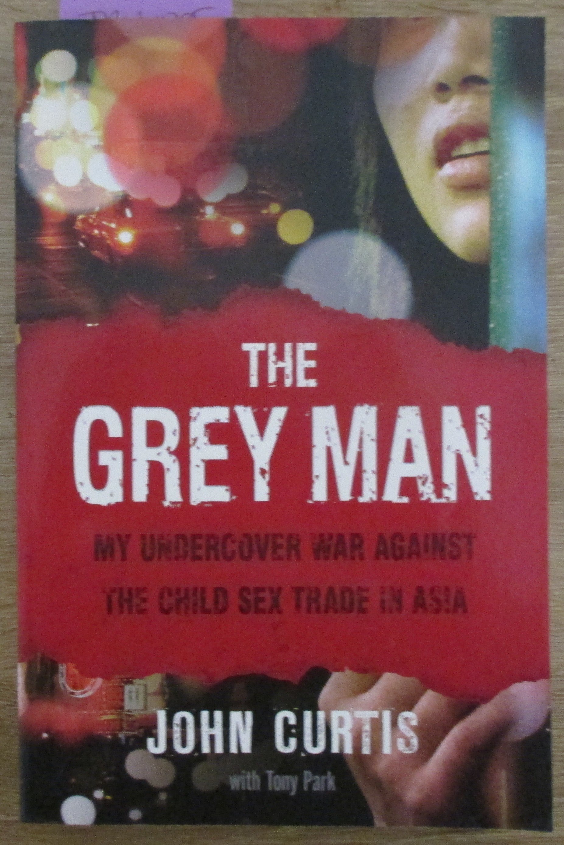 Grey Man, The: My Undercover War Against the Child Sex Trade in Asia