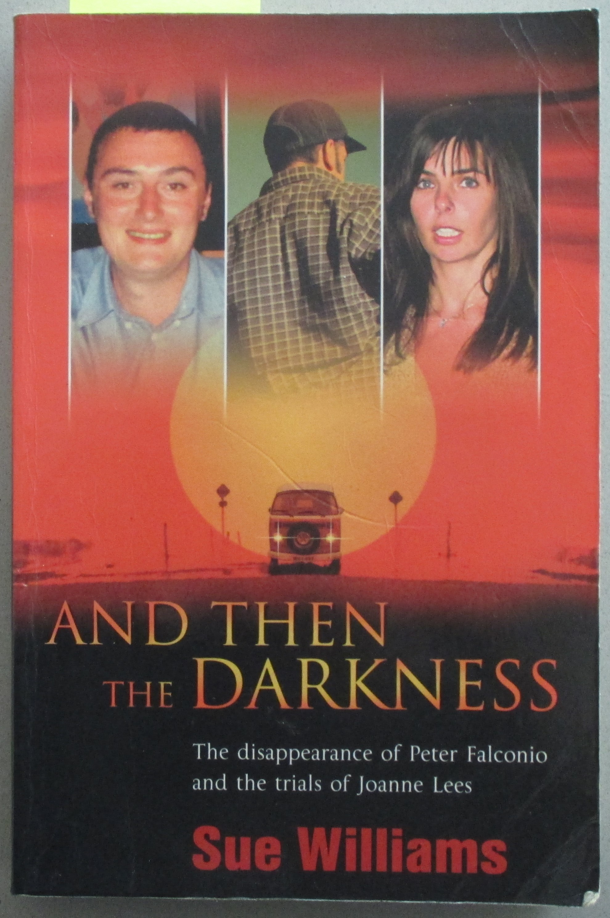 And Then the Darkness: The Disappearance of Peter Falconio and the Trials of Joanne Lees
