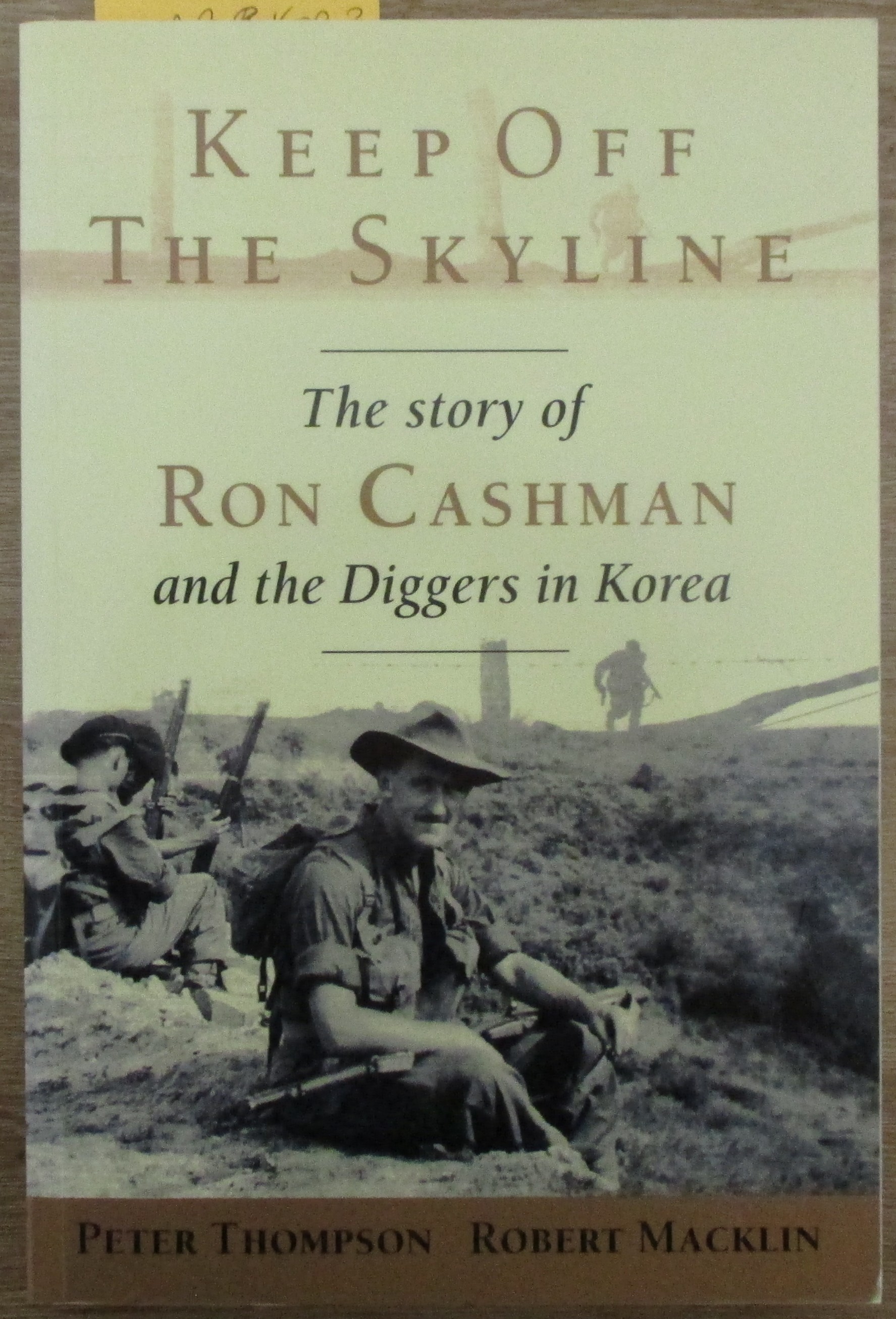 Keep Off the Skyline: The Story of Ron Cashman and the Diggers in Korea